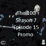 The 100 Season 7 Episode 15 Promo The Dying Of The Light