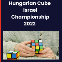 Hungarian Cube Israel Championship 2022 in Rehovot dates and full details